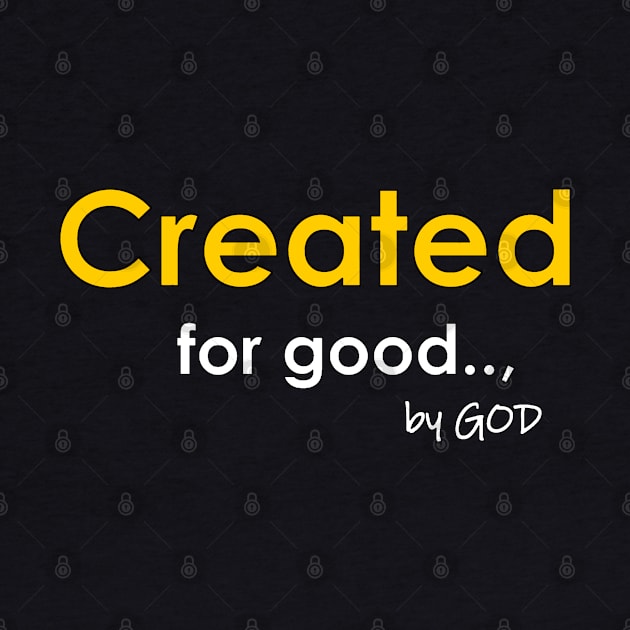 Created by God For Good by The Witness